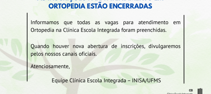 AS INSCRIÇÕES PARA ATENDIMENTO EM ORTOPEDIA ESTÃO ENCERRADAS